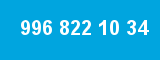 996 822 10 34